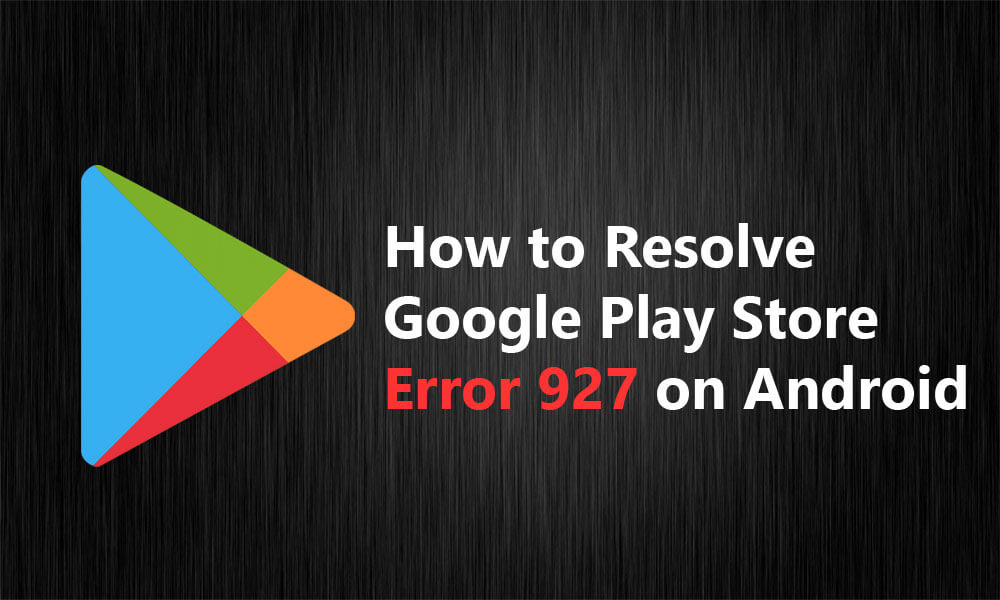 Fix Google Play Error 927 Solutions Android