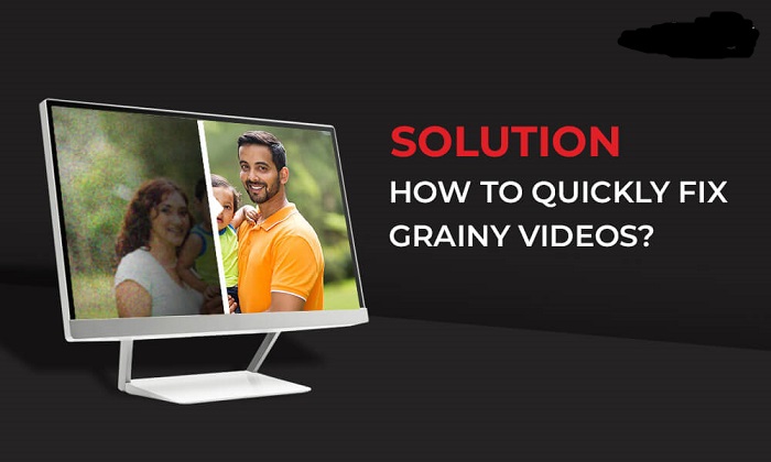 How to Quickly Fix Grainy Video