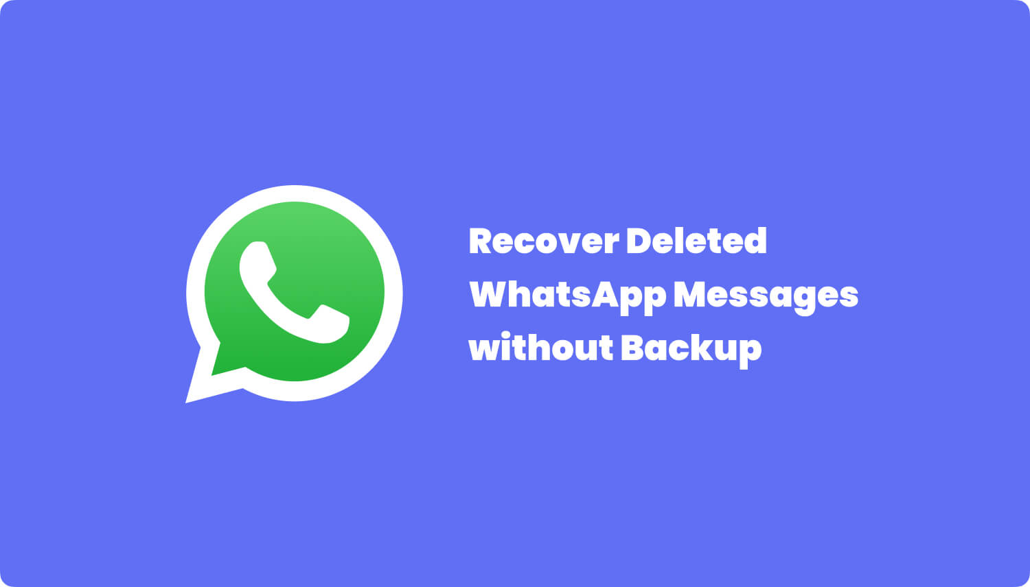 3 Ways To Restore Deleted WhatsApp Without Backup 2024 